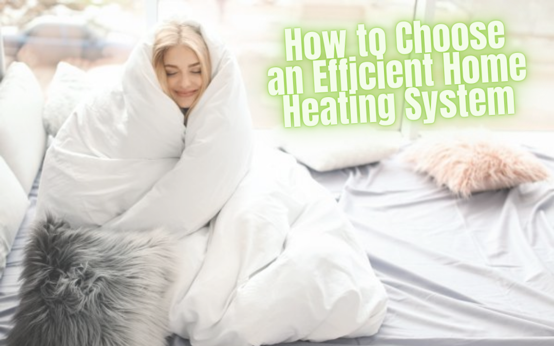 How to Choose an Efficient Home Heating System